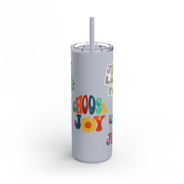 Choose Joy Maars Maker Skinny Matte Tumbler, 20oz