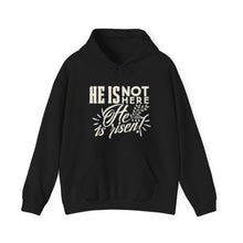 He is not here He is Risen Unisex Heavy Blend Hooded Sweatshirt
