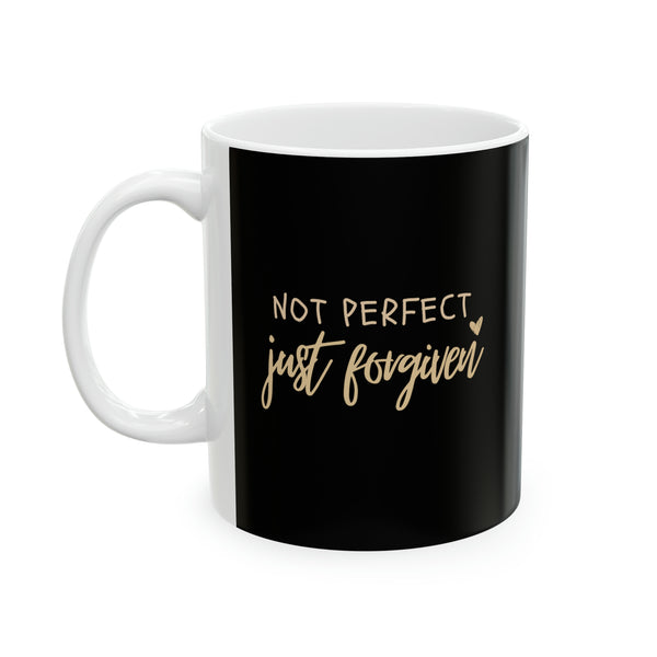 not perfect just  forgiven Ceramic Mug, 11oz