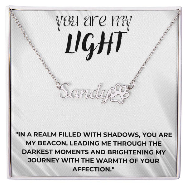 You are my light Name Necklace + Paw Print Character (w/MC)