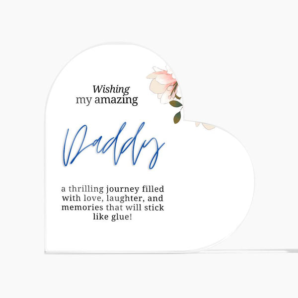 Wishing my Amazing Daddy Acrylic Heart Plaque