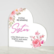 Wishing my Amazing Sister Acrylic Heart Plaque