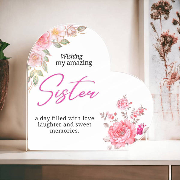 Wishing my Amazing Sister Acrylic Heart Plaque