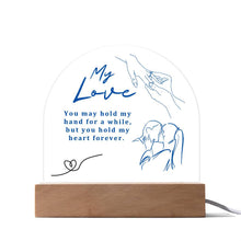 My Love Acrylic Dome Plaque